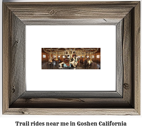 trail rides near me in Goshen, California